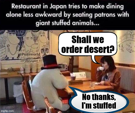 Shall we order desert? No thanks, I'm stuffed | image tagged in eyeroll | made w/ Imgflip meme maker