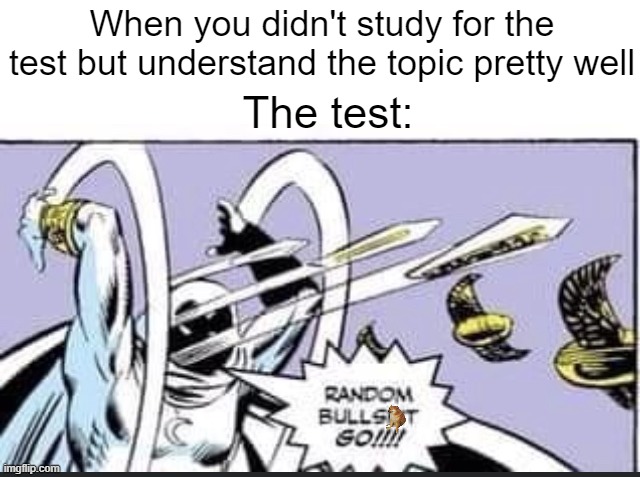 Why it so hard | When you didn't study for the test but understand the topic pretty well; The test: | image tagged in random bullshit go,funny,memes,relatable,moon knight,school | made w/ Imgflip meme maker