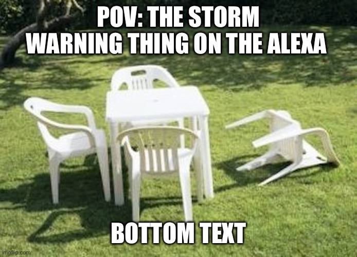 I Survived Earthquake 2020 | POV: THE STORM WARNING THING ON THE ALEXA; BOTTOM TEXT | image tagged in i survived earthquake 2020 | made w/ Imgflip meme maker