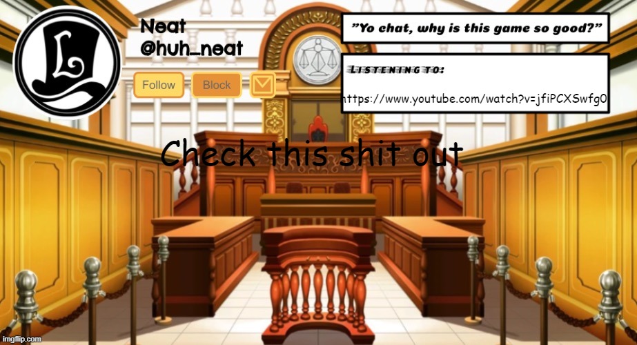 Huh_neat announcement template | https://www.youtube.com/watch?v=jfiPCXSwfg0; Check this shit out | image tagged in huh_neat announcement template | made w/ Imgflip meme maker