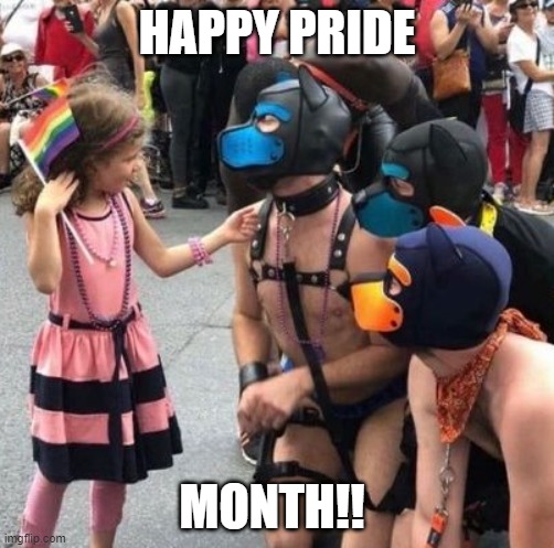 Happy Pride Month | HAPPY PRIDE; MONTH!! | image tagged in happy groomer month,groomer month,kink for kids | made w/ Imgflip meme maker