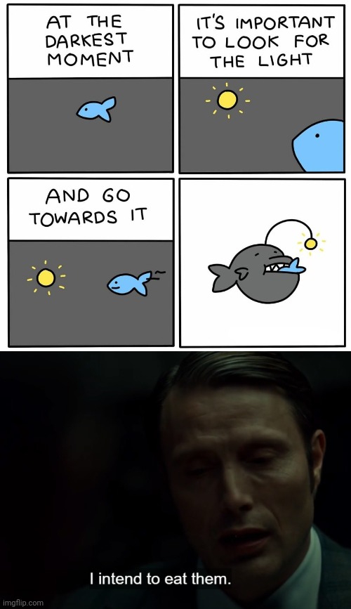 Fish and sunlight | image tagged in i intend to eat them,dark humor,comic,memes,fish,sunlight | made w/ Imgflip meme maker