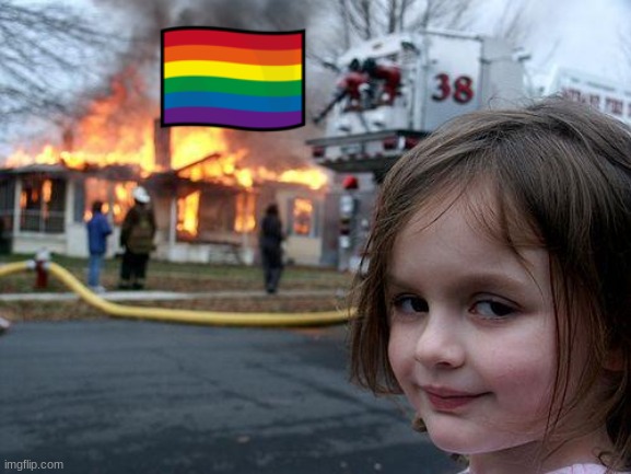 LGBTQ | image tagged in memes,disaster girl | made w/ Imgflip meme maker