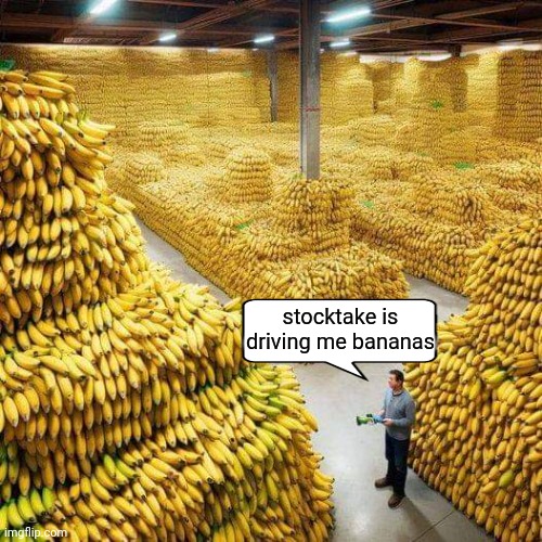Banana time | stocktake is driving me bananas | image tagged in banana,stocks,funny memes,pun | made w/ Imgflip meme maker