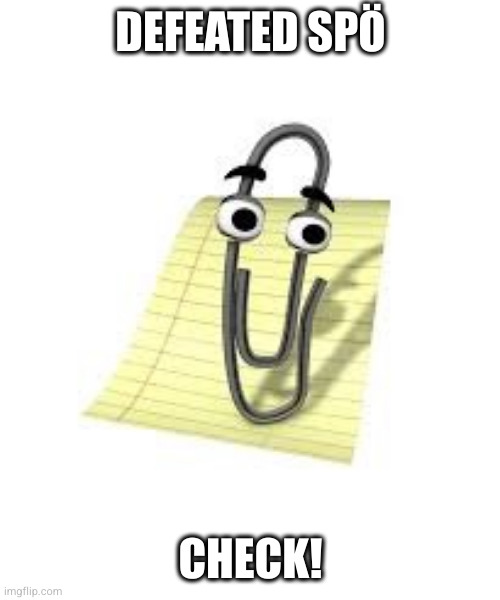 Clippy | DEFEATED SPÖ; CHECK! | image tagged in clippy | made w/ Imgflip meme maker