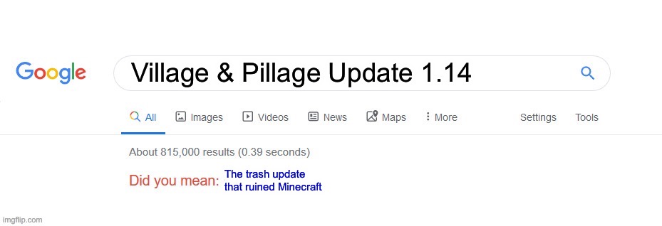 1.14 sucks | Village & Pillage Update 1.14; The trash update that ruined Minecraft | image tagged in did you mean | made w/ Imgflip meme maker