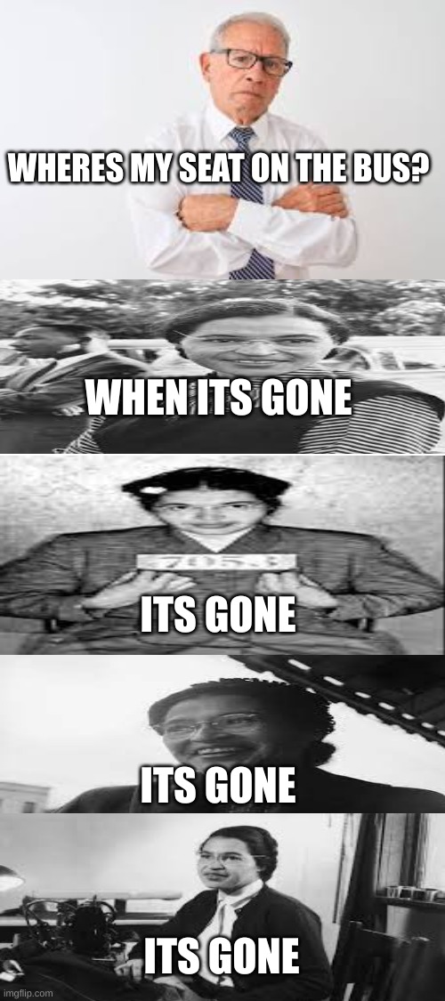 i feel downbad for making this | WHERES MY SEAT ON THE BUS? WHEN ITS GONE; ITS GONE; ITS GONE; ITS GONE | made w/ Imgflip meme maker