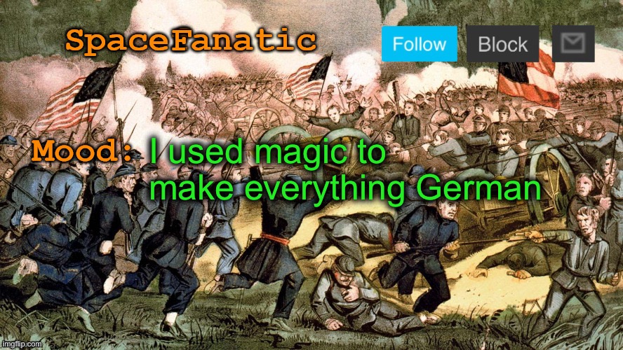 SpaceFanatic’s Civil War Announcement Template | I used magic to make everything German | image tagged in spacefanatic s civil war announcement template | made w/ Imgflip meme maker