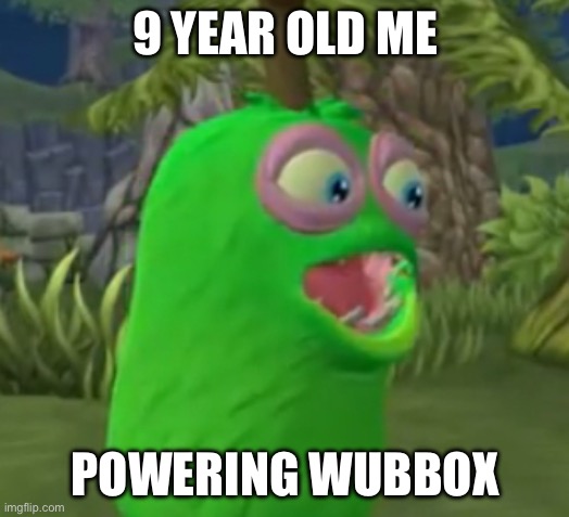 This is just how it feels when you power Wubbox | 9 YEAR OLD ME; POWERING WUBBOX | image tagged in furcorn pog,msm | made w/ Imgflip meme maker