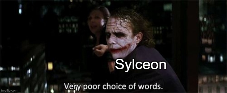 Very poor choice of words | Sylceon | image tagged in very poor choice of words | made w/ Imgflip meme maker