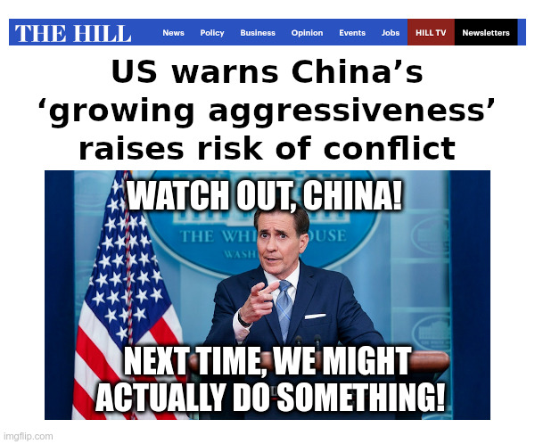 John Kirby: Watch Out, China! | image tagged in feckless,john kirby,clueless,joe biden,made in china,money | made w/ Imgflip meme maker