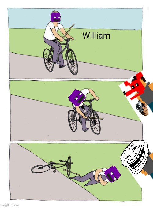 Bike Fall | William | image tagged in memes,bike fall | made w/ Imgflip meme maker