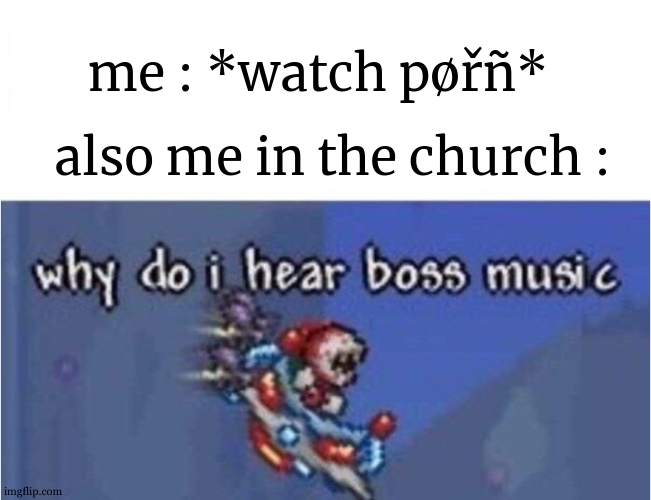 And why do I see a message : so you know how some sins are unforgiveable ? | me : *watch pøřñ*; also me in the church : | image tagged in why do i hear boss music,so you know how some sins are unforgivable,death,church,jesus crucifixion,dark humor | made w/ Imgflip meme maker