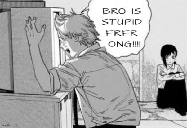 New template, search up "bro is stupid" to find | image tagged in bro is stupid | made w/ Imgflip meme maker