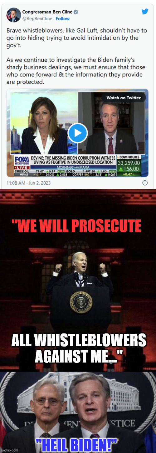 And just like that, libs hated whistleblowers | "WE WILL PROSECUTE; ALL WHISTLEBLOWERS AGAINST ME..."; "HEIL BIDEN!" | image tagged in biden fascist,merrick garland and christopher wray | made w/ Imgflip meme maker