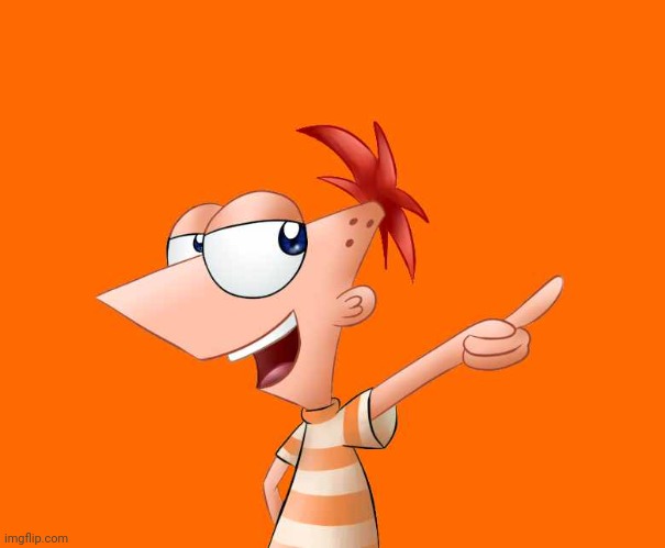 phineas and ferb  | image tagged in phineas and ferb | made w/ Imgflip meme maker