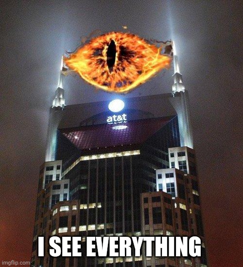 sauronscraper | I SEE EVERYTHING | image tagged in sauronscraper | made w/ Imgflip meme maker