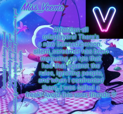 Veemo’s DaveJade temp | Attention all roleplayers! There's a new banned person. 
silent_screamer has been memeing on rps that had that against the rules, ignoring people, and when I confronted them, I was called a freak! Avoid this user, friends ♡ | image tagged in veemo s davejade temp | made w/ Imgflip meme maker