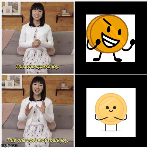 coiny | image tagged in marie kondo spark joy | made w/ Imgflip meme maker