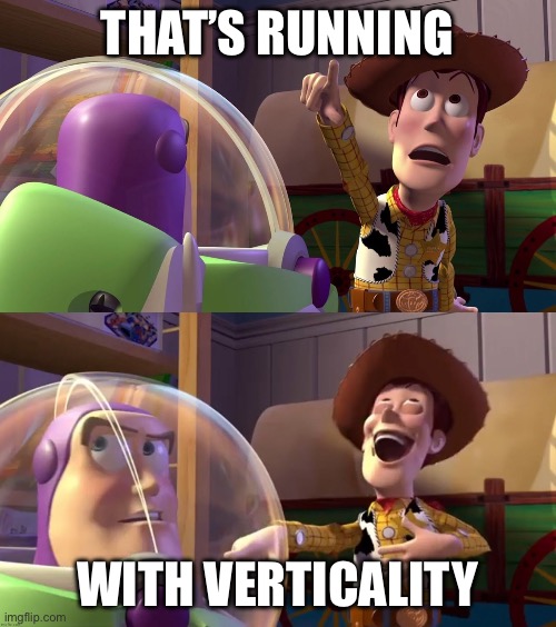 Toy Story funny scene | THAT’S RUNNING WITH VERTICALITY | image tagged in toy story funny scene | made w/ Imgflip meme maker