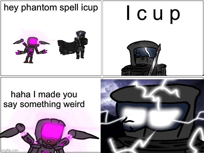 you should rethink your actions. NOW! | hey phantom spell icup; I c u p; haha I made you say something weird | image tagged in memes,blank comic panel 2x2 | made w/ Imgflip meme maker
