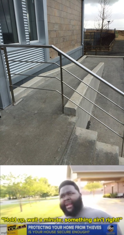 Blocking part of the way | image tagged in hold up wait a minute something aint right,ramp,stairs,you had one job,memes,building | made w/ Imgflip meme maker