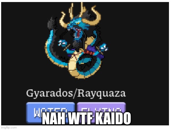 blud wanted a devil fruit and became a pokemon instead!!! | NAH WTF KAIDO | image tagged in pokemon,pokemon fusion,one piece | made w/ Imgflip meme maker