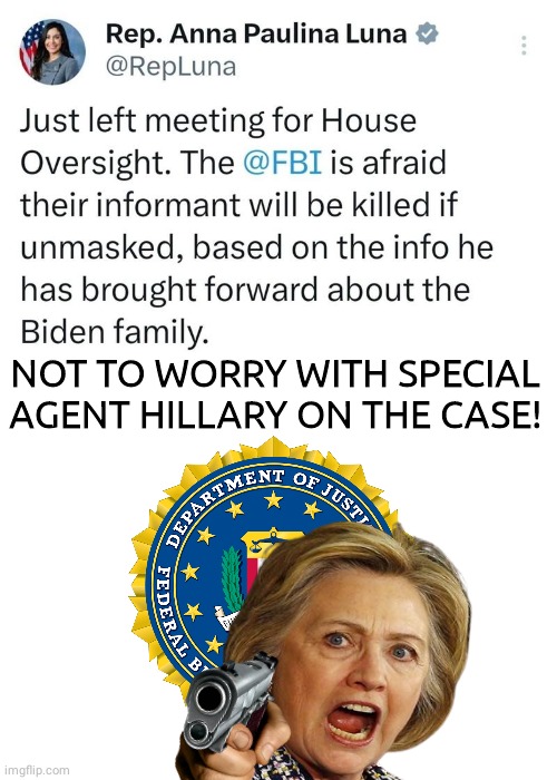 Hillary FBI kill witness | NOT TO WORRY WITH SPECIAL AGENT HILLARY ON THE CASE! | image tagged in hillary clinton | made w/ Imgflip meme maker