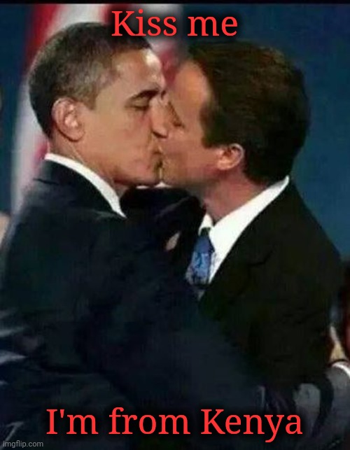 No one thought diplomatic negotiations worked like this. | Kiss me; I'm from Kenya | image tagged in obama gay rights poster,barry from kenya,scumbag democrats | made w/ Imgflip meme maker