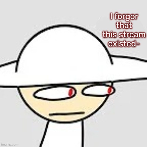 Opposition: what | I forgor that this stream existed- | image tagged in opposition what,idk,stuff,s o u p,carck | made w/ Imgflip meme maker