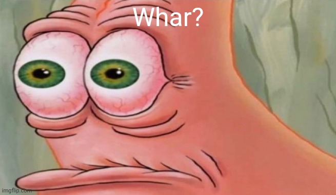 Patrick Stare | Whar? | image tagged in patrick stare | made w/ Imgflip meme maker