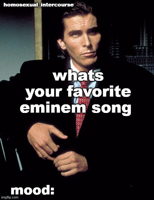 Homosexual_Intercourse announcement temp | whats your favorite eminem song | image tagged in homosexual_intercourse announcement temp | made w/ Imgflip meme maker
