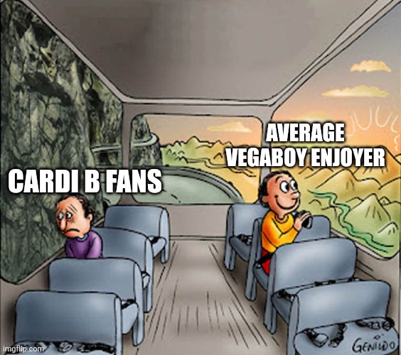 AVERAGE | AVERAGE VEGABOY ENJOYER; CARDI B FANS | image tagged in two guys on a bus | made w/ Imgflip meme maker