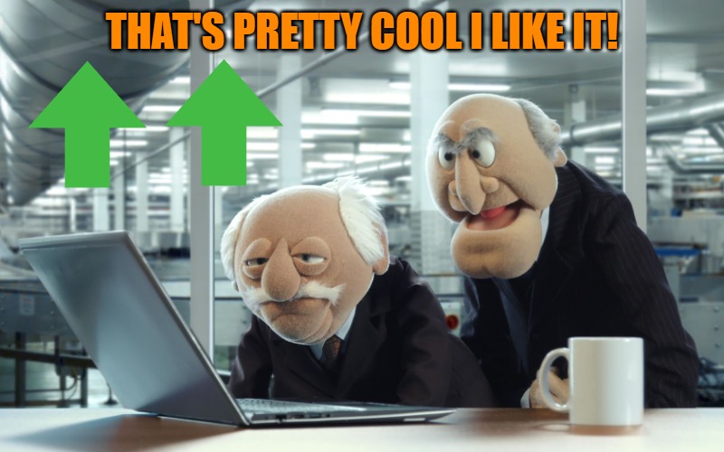 THAT'S PRETTY COOL I LIKE IT! | image tagged in muppets | made w/ Imgflip meme maker