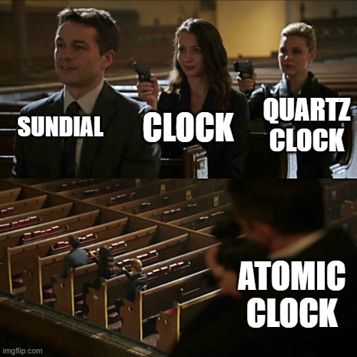 Assassination chain | SUNDIAL; CLOCK; QUARTZ CLOCK; ATOMIC CLOCK | image tagged in assassination chain,clock,outdated,invention,inventions | made w/ Imgflip meme maker