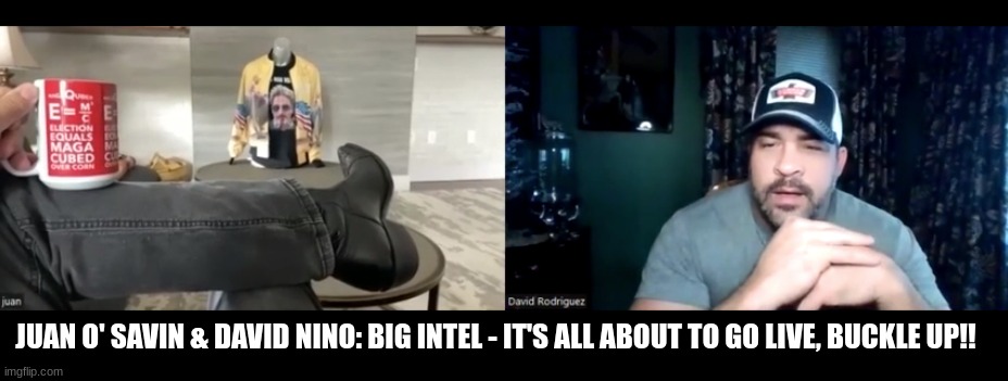 Juan O' Savin & David Nino: Big Intel - It's All About to Go LIVE, Buckle Up!!  (Video)