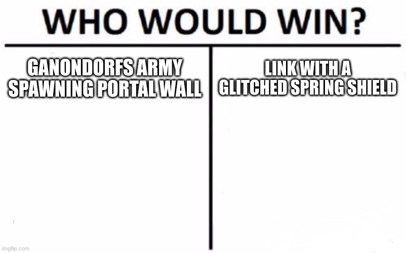 Who Would Win? | GANONDORFS ARMY SPAWNING PORTAL WALL; LINK WITH A GLITCHED SPRING SHIELD | image tagged in memes,who would win,speedrun,legend of zelda | made w/ Imgflip meme maker