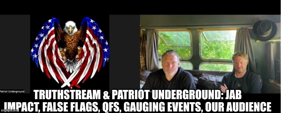 Truthstream & Patriot Underground: Jab impact, False Flags, QFS, Gauging Events, Our Audience (Video) 
