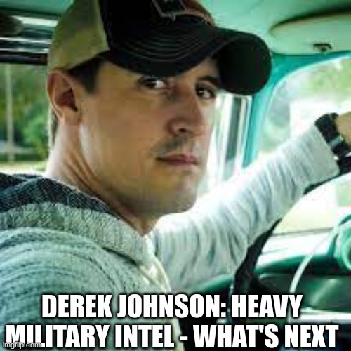 Derek Johnson: Heavy Military Intel - What's Next (Video) 