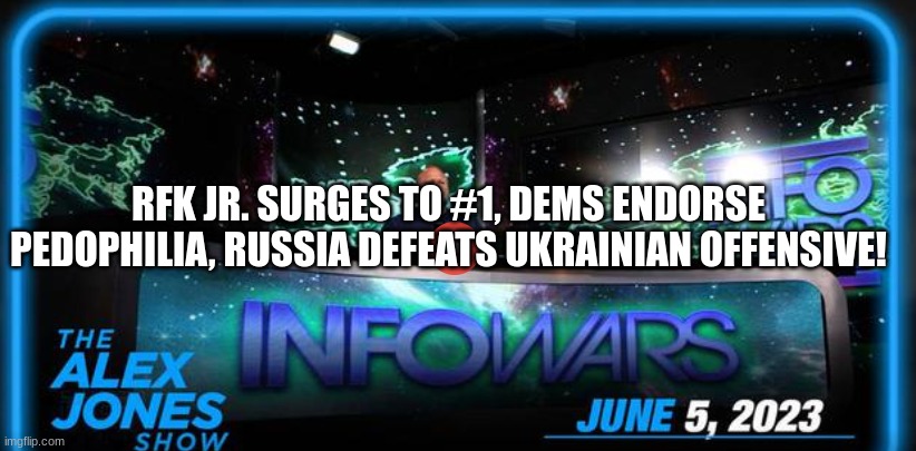 RFK Jr. Surges to #1, Dems Endorse Pedophilia, Russia Defeats Ukrainian Offensive!  (Video) 