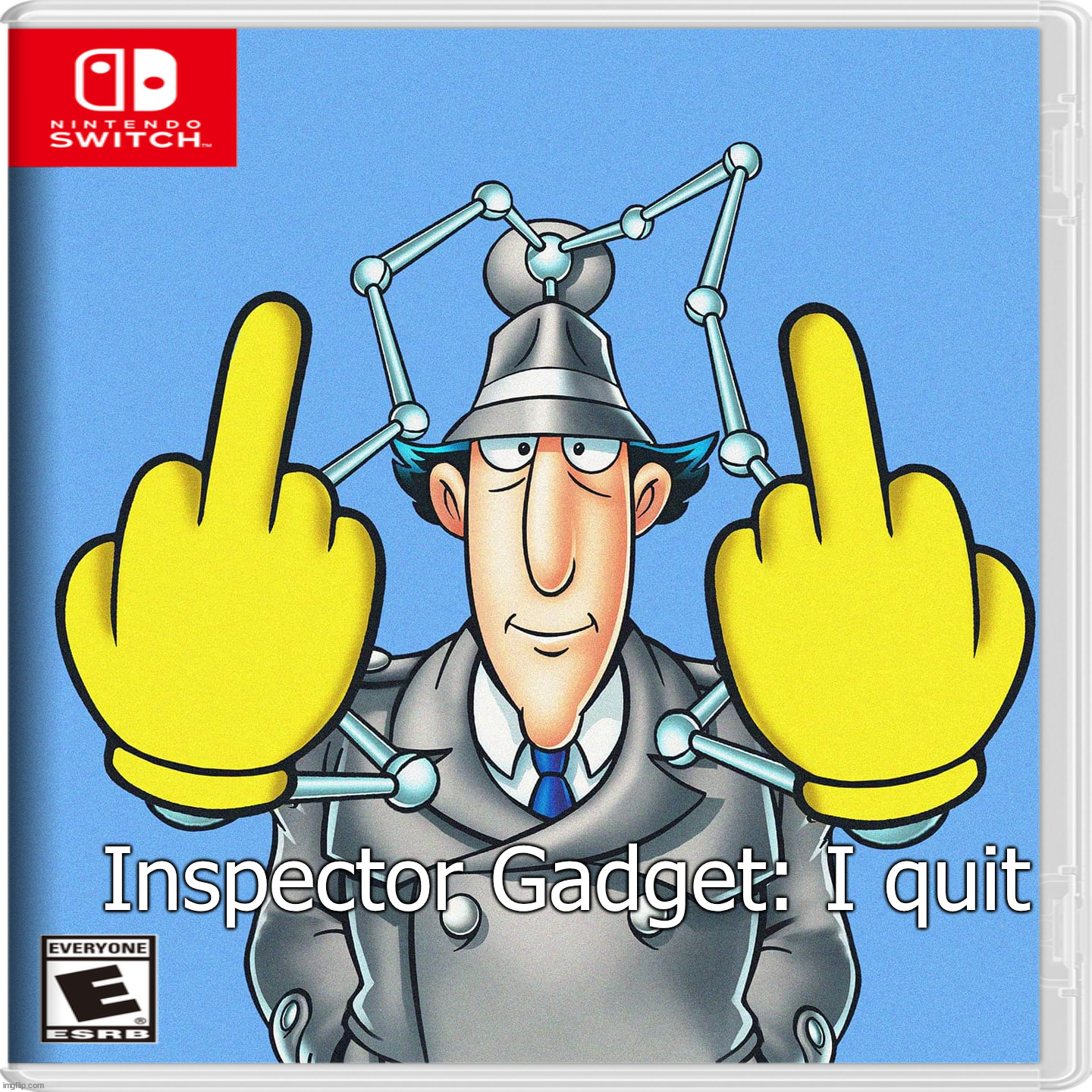 Inspector Gadget: I quit | image tagged in nintendo switch | made w/ Imgflip meme maker