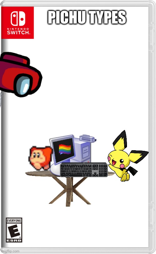 Nintendo Switch | PICHU TYPES | image tagged in nintendo switch | made w/ Imgflip meme maker
