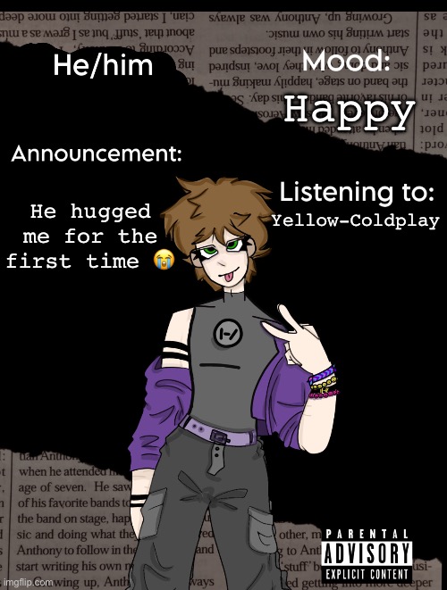 I love this man sm | Happy; Yellow-Coldplay; He hugged me for the first time 😭 | image tagged in new announcement temp | made w/ Imgflip meme maker