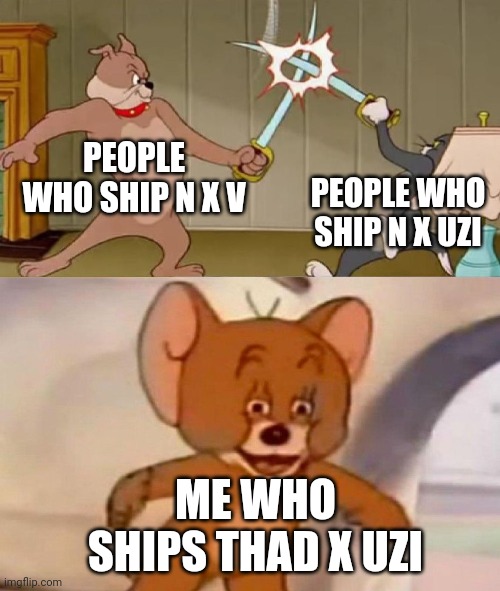 Based off the end of episode 4, N x Uzi seems more likely than N x V | PEOPLE WHO SHIP N X V; PEOPLE WHO SHIP N X UZI; ME WHO SHIPS THAD X UZI | image tagged in tom and jerry swordfight | made w/ Imgflip meme maker