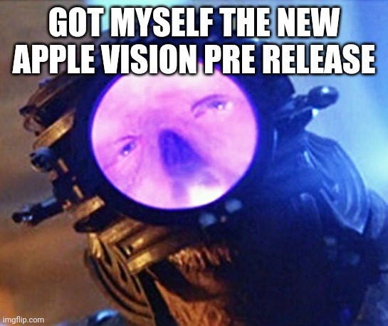 GOT MYSELF THE NEW APPLE VISION PRE RELEASE | made w/ Imgflip meme maker