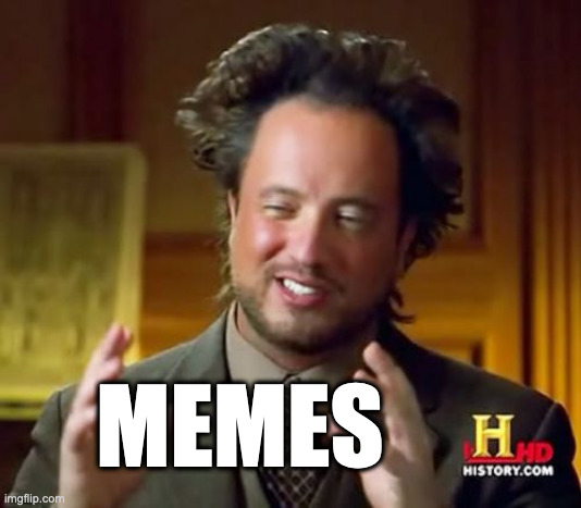 Ancient Aliens Meme | MEMES | image tagged in memes,ancient aliens | made w/ Imgflip meme maker