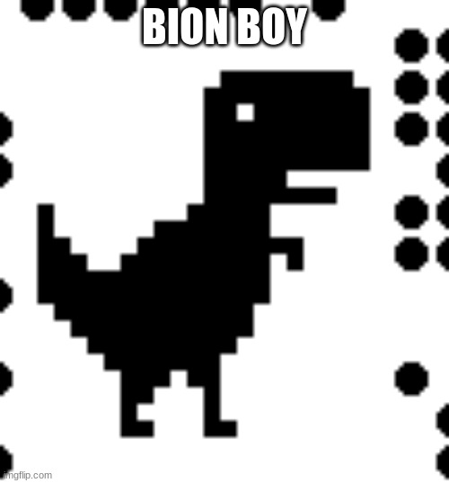 bion boi | BION BOY | image tagged in bion boi | made w/ Imgflip meme maker