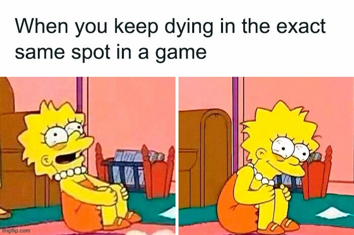 I'm going to go crazy if I die in this same spot again... | image tagged in gaming | made w/ Imgflip meme maker