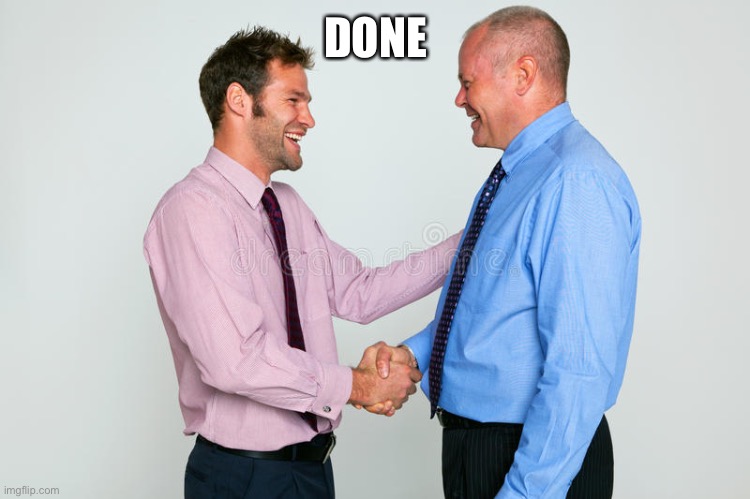 Two Guys Shaking Hands | DONE | image tagged in two guys shaking hands | made w/ Imgflip meme maker