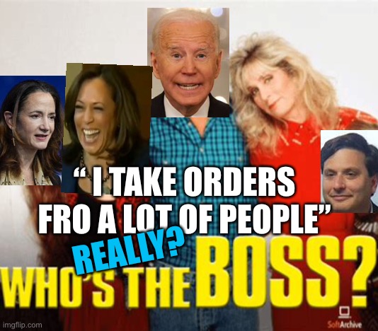 Who is telling Joe what to do? | “ I TAKE ORDERS FRO A LOT OF PEOPLE”; REALLY? | image tagged in biden,puppet,democrat,incompetence,dementia | made w/ Imgflip meme maker